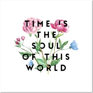 time is the soul of this world Posters and Art